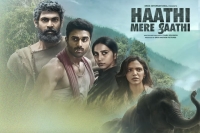 Haathi mere saathi trailer narrates an endearing tale between man and elephants